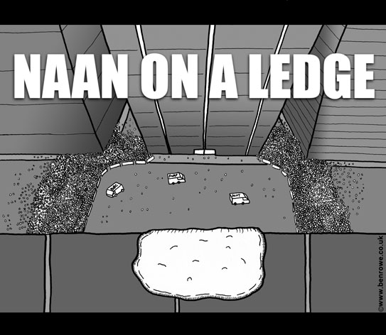 'Naan On A Ledge' � Ben Rowe 2012